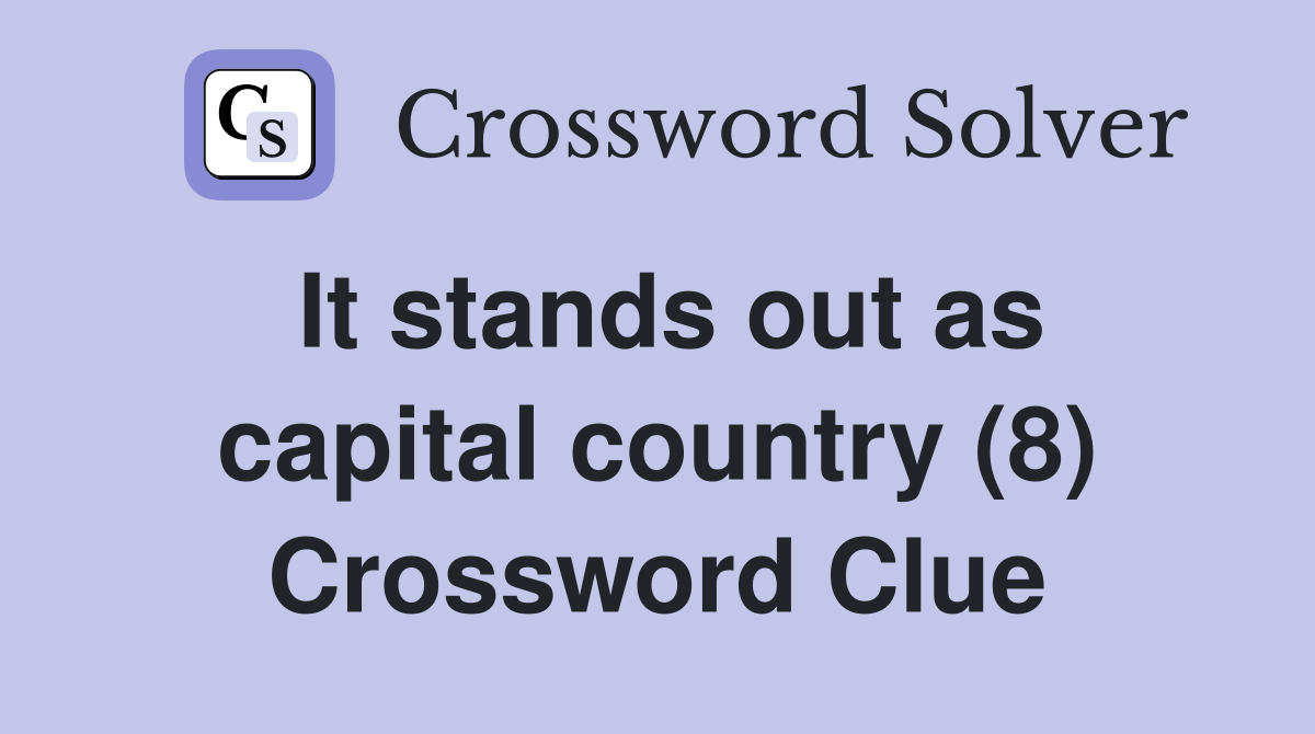 It stands out as capital country (8) Crossword Clue Answers
